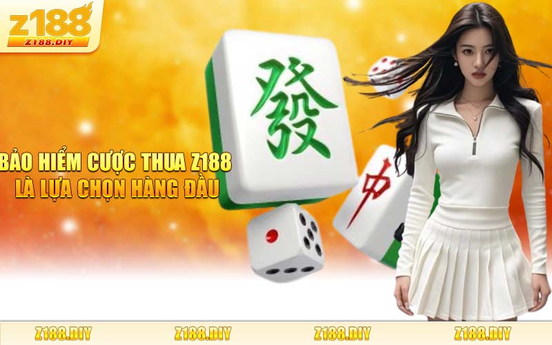 Bảo Hiểm Cược Thua Z188 Là Lựa Chọn Hàng Đầu