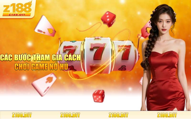 Các Bước Tham Gia Cách Chơi Game Nổ Hũ