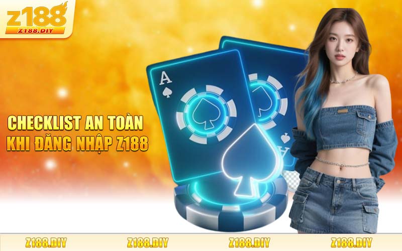 Checklist An Toàn Khi Đăng Nhập Z188