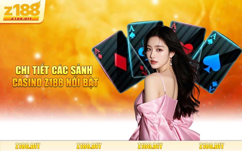 Chi Tiết Các Sảnh Casino Z188 Nổi Bật