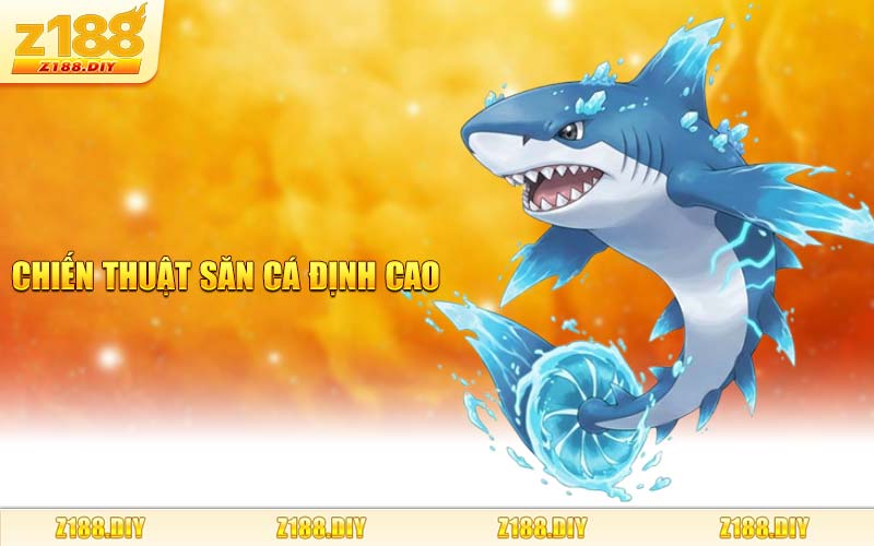Chiến Thuật Săn Cá Định Cao