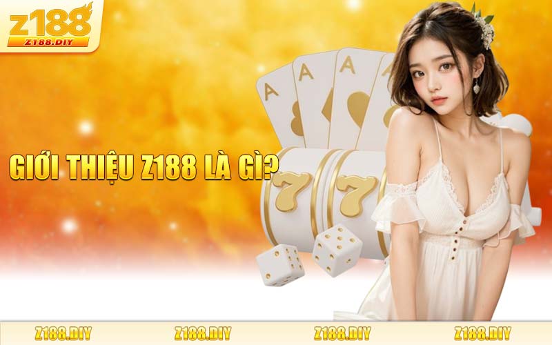Giới Thiệu Z188 Là Gì?