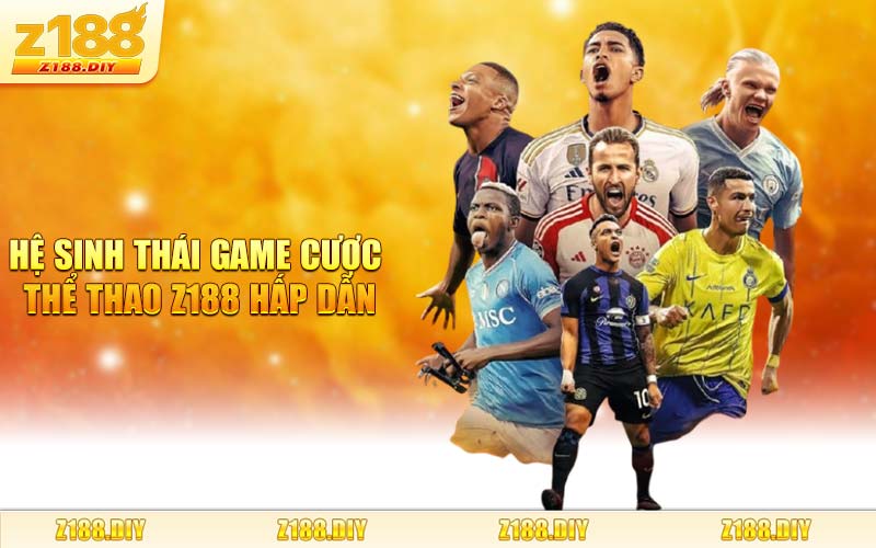 Hệ sinh thái game cược Thể Thao Z188 hấp dẫn