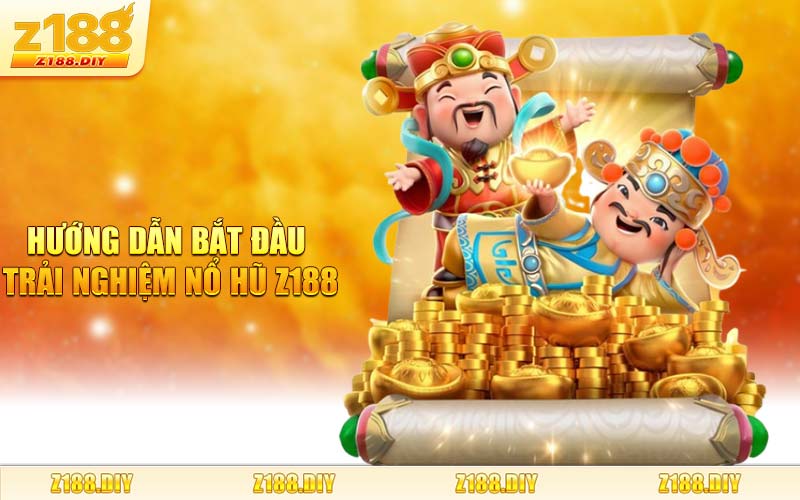Hướng Dẫn Bắt Đầu Trải Nghiệm Nổ Hũ Z188