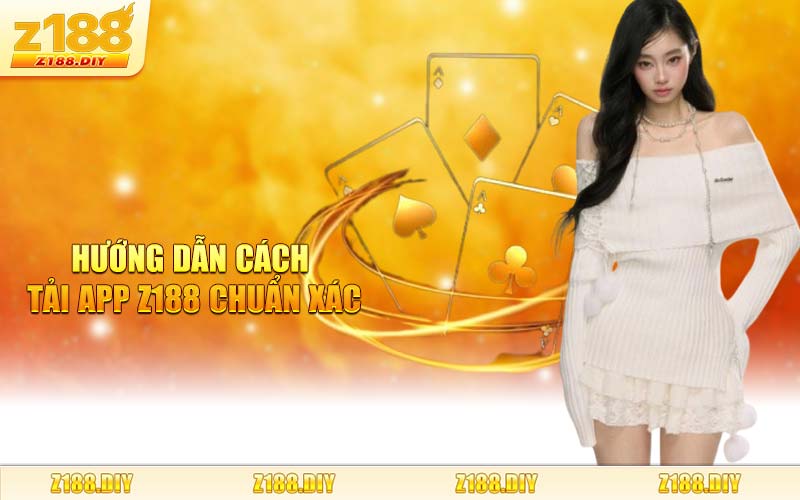 Hướng Dẫn Cách Tải App Z188 Chuẩn Xác