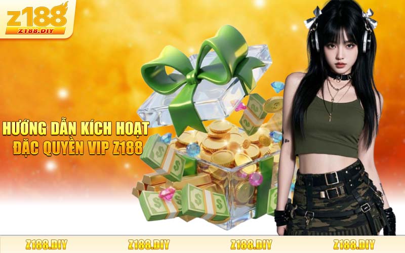 Hướng Dẫn Kích Hoạt Đặc Quyền VIP Z188