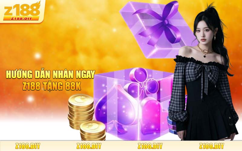 Hướng Dẫn Nhận Ngay Z188 Tặng 88K