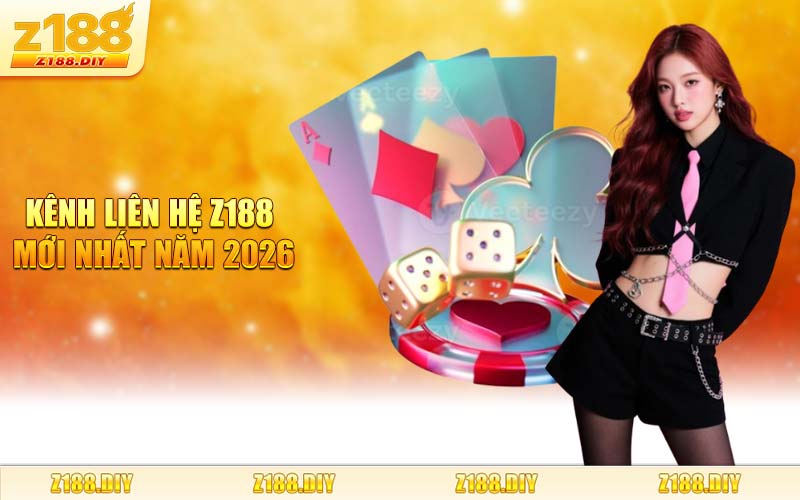 Kênh Liên Hệ Z188 Mới Nhất Năm 2026