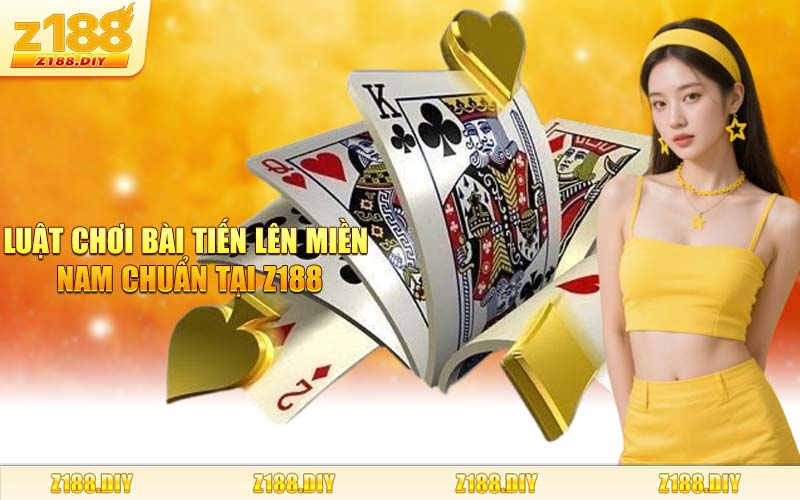 Luật Chơi Bài Tiến Lên Miền Nam Chuẩn Tại Z188