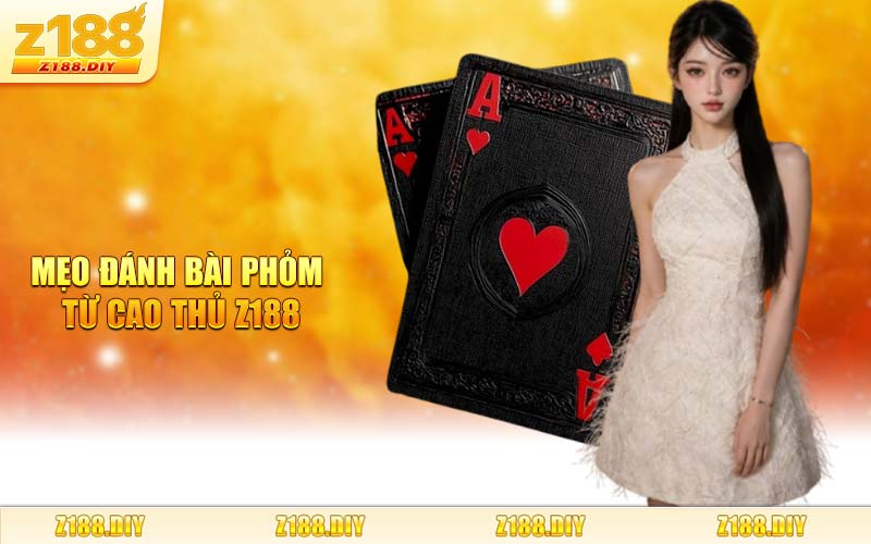 Mẹo Đánh Bài Phỏm Từ Cao Thủ Z188