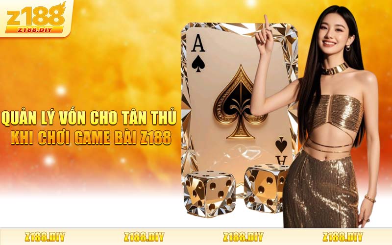 Quản Lý Vốn Cho Tân Thủ Khi Chơi Game Bài Z188
