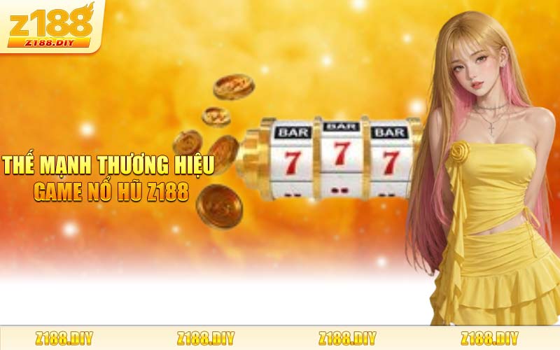 Thế Mạnh Thương Hiệu Game Nổ Hũ Z188