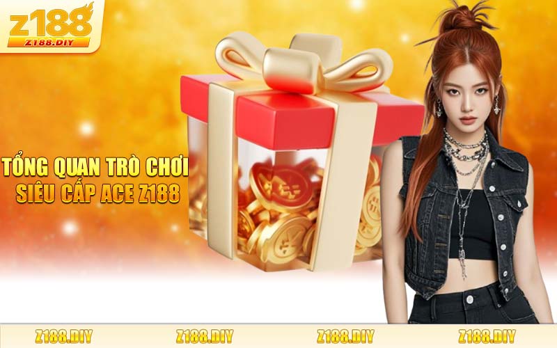 Tổng Quan Trò Chơi Siêu Cấp Ace Z188