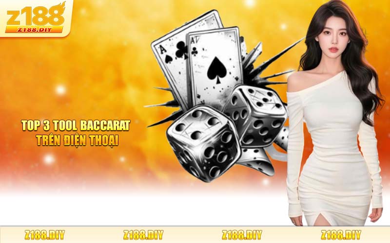 Top 3 Tool Baccarat Trên Điện Thoại