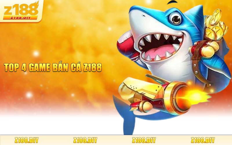 Top 4 Game Bắn Cá Z188